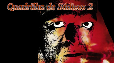 Quadrilha de Sádicos 2 (1985) - Terror, Thriller