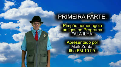 1ª PARTE - PIMPÃO NO FALA ILHA FM.