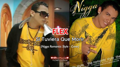 Flex – Si Tuviera Que Morir (Nigga Romantic Style - Cover) Dj Flex