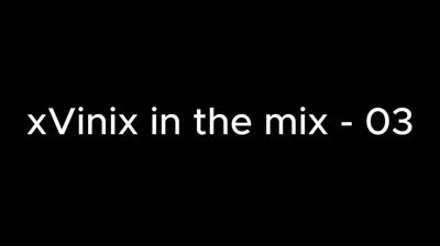 xVinix in the mix - 03