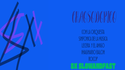 8x slowandfast - Chaosodorico (con la Orquesta Sinfonica de la Musica Lecera y Balon Rocop)
