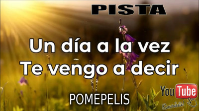 UNA DIA A LA VEZ Y TE VENGO A DECIR - KARAOKE