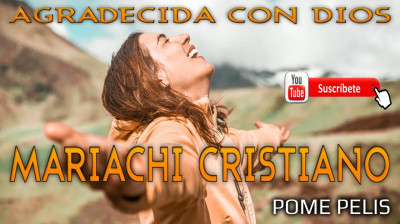 AGRADECIDA CON DIOS-MARIACHI CRISTIANO-LETRAS DE ALABANZAS