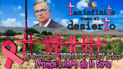 Tan Infinito como el Desierto (2004) El Programa PROHIBIDO de TV Azteca - Promos e Intro